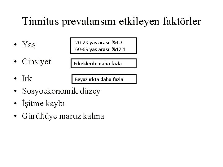 Tinnitus prevalansını etkileyen faktörler • Yaş • Cinsiyet • • 20 -29 yaş arası: