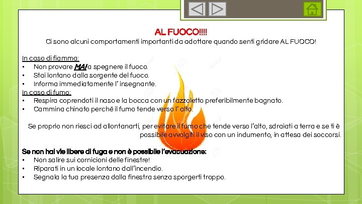 AL FUOCO!!!! Ci sono alcuni comportamenti importanti da adottare quando senti gridare AL FUOCO!