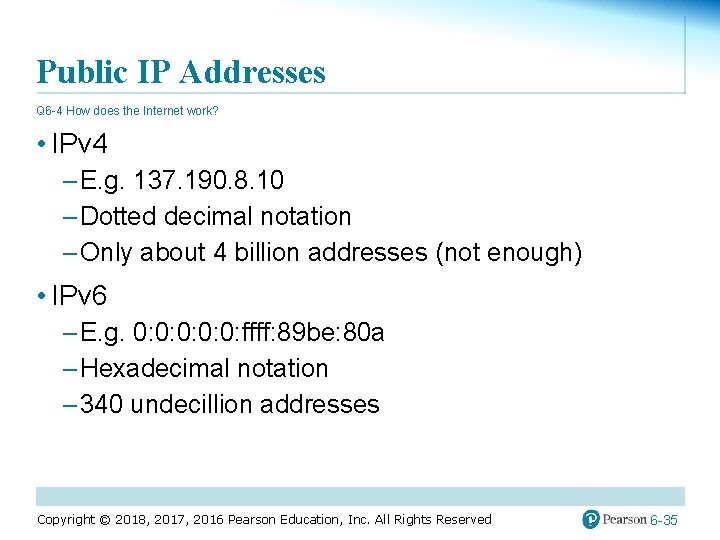 Public IP Addresses Q 6 -4 How does the Internet work? • IPv 4