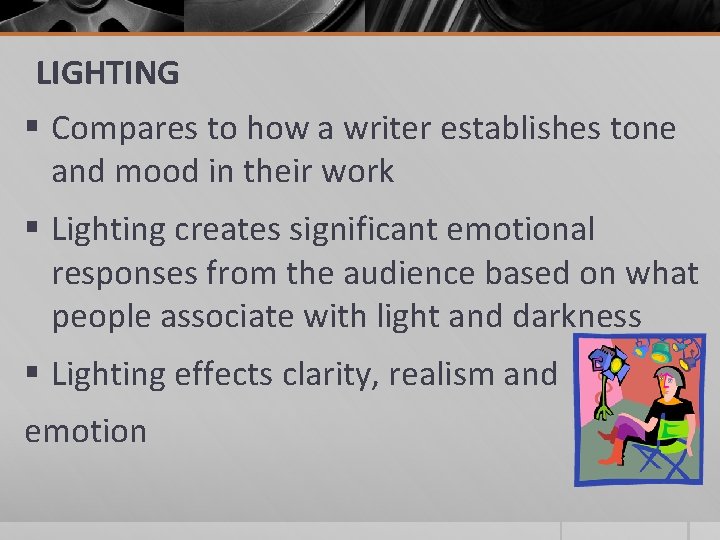 LIGHTING § Compares to how a writer establishes tone and mood in their work LIGHTING § Compares to how a writer establishes tone and mood in their work