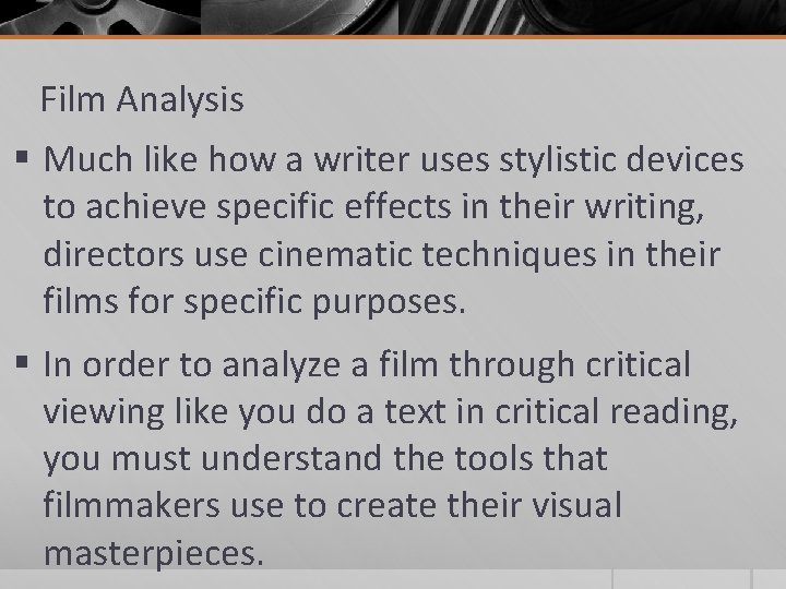 Film Analysis § Much like how a writer uses stylistic devices to achieve specific Film Analysis § Much like how a writer uses stylistic devices to achieve specific