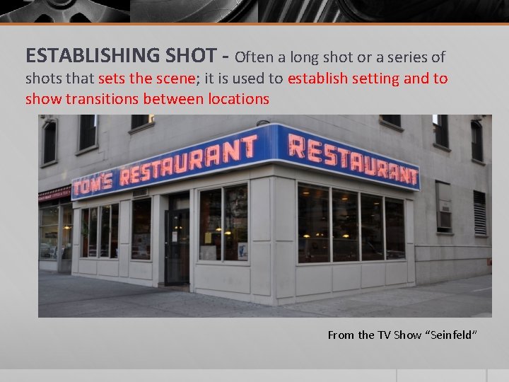 ESTABLISHING SHOT - Often a long shot or a series of shots that sets ESTABLISHING SHOT - Often a long shot or a series of shots that sets