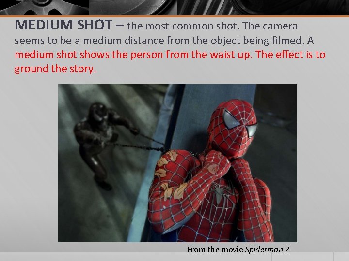 MEDIUM SHOT – the most common shot. The camera seems to be a medium MEDIUM SHOT – the most common shot. The camera seems to be a medium