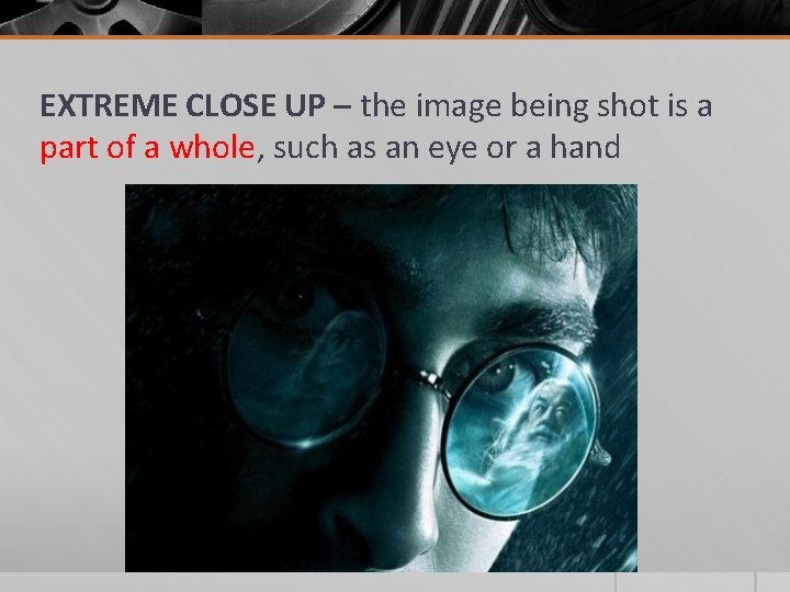 EXTREME CLOSE UP – the image being shot is a part of a whole, EXTREME CLOSE UP – the image being shot is a part of a whole,