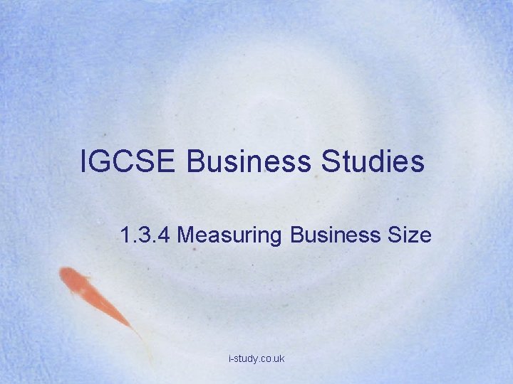 IGCSE Business Studies 1. 3. 4 Measuring Business Size i-study. co. uk 