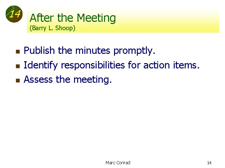 14 After the Meeting (Barry L. Shoop) n n n Publish the minutes promptly.