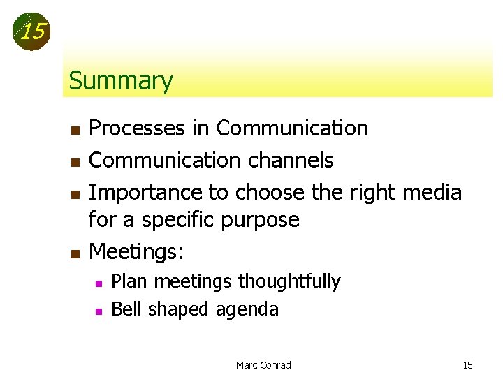 15 Summary n n Processes in Communication channels Importance to choose the right media