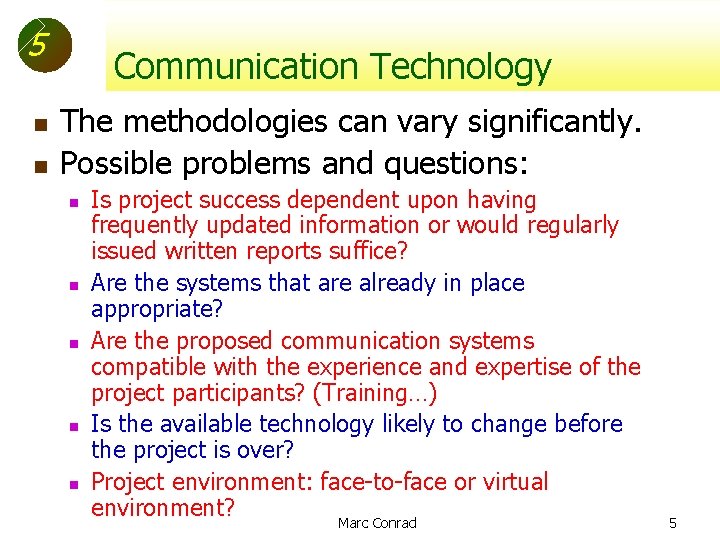 5 n n Communication Technology The methodologies can vary significantly. Possible problems and questions: