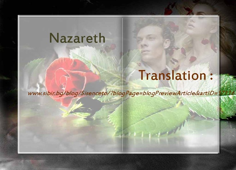 Nazareth Translation : www. sibir. bg/blog/Sisenceto/? blog. Page=blog. Preview. Article&art. ID=17116 