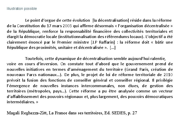 Illustration possible Le point d’orgue de cette évolution [la décentralisation] réside dans la réforme