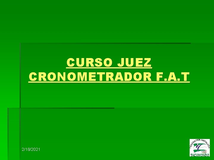 CURSO JUEZ CRONOMETRADOR F. A. T 2/18/2021 