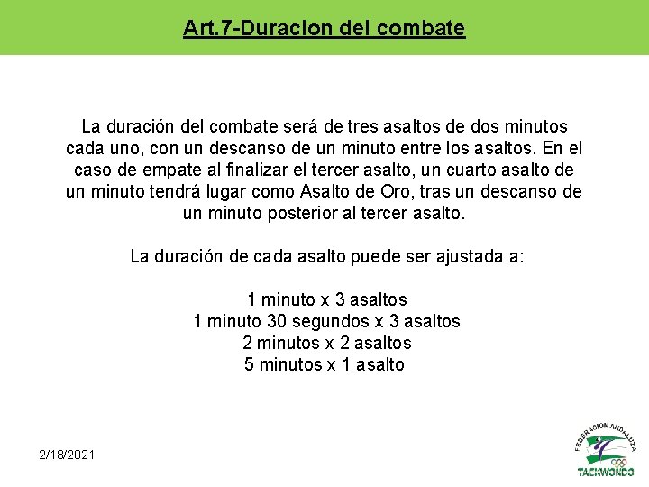 Art. 7 -Duracion del combate La duración del combate será de tres asaltos de