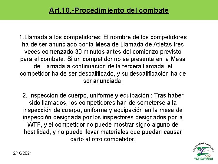 Art. 10. -Procedimiento del combate 1. Llamada a los competidores: El nombre de los