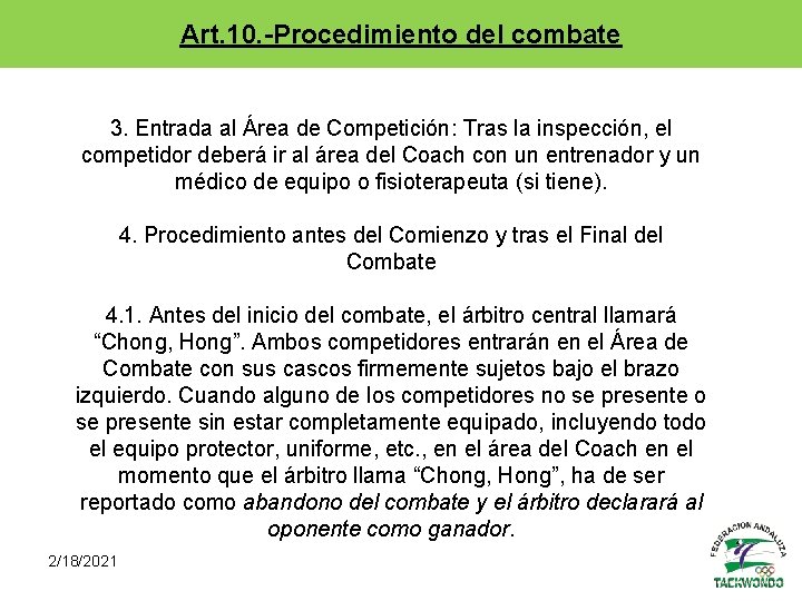 Art. 10. -Procedimiento del combate 3. Entrada al Área de Competición: Tras la inspección,