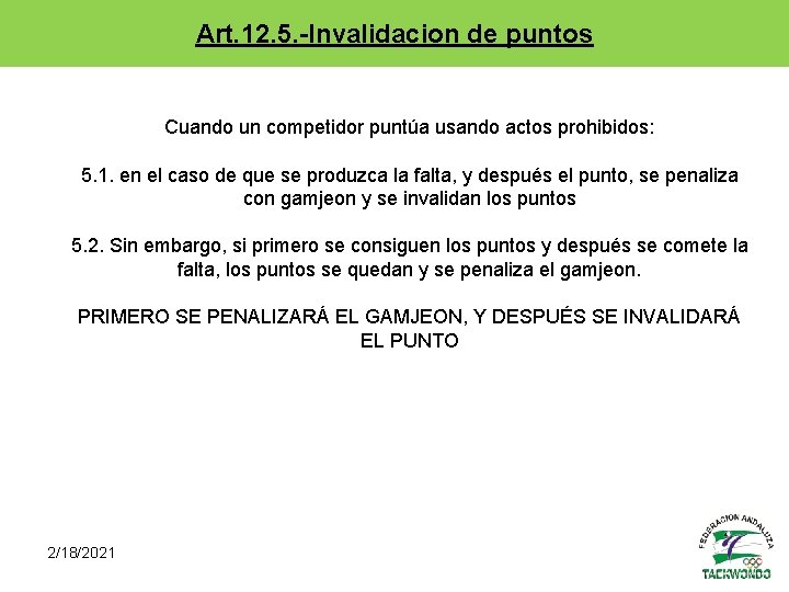 Art. 12. 5. -Invalidacion de puntos Cuando un competidor puntúa usando actos prohibidos: 5.