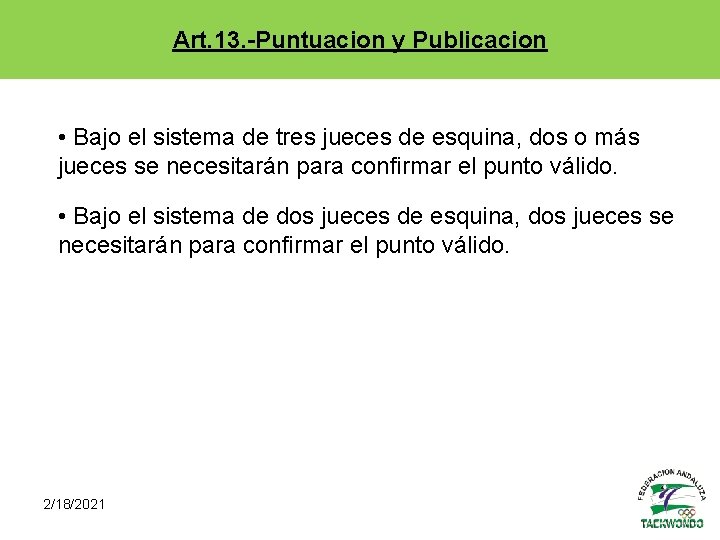 Art. 13. -Puntuacion y Publicacion • Bajo el sistema de tres jueces de esquina,