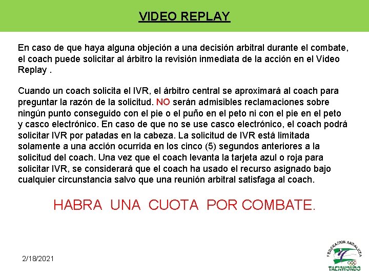 VIDEO REPLAY En caso de que haya alguna objeción a una decisión arbitral durante