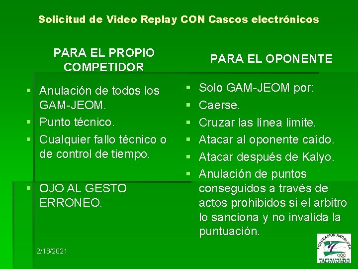 Solicitud de Video Replay CON Cascos electrónicos PARA EL PROPIO COMPETIDOR § Anulación de