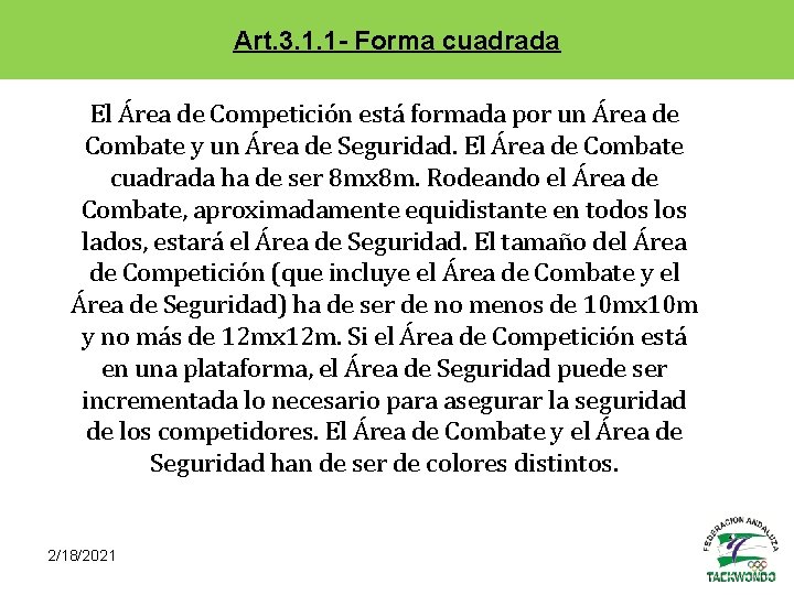 Art. 3. 1. 1 - Forma cuadrada El Área de Competición está formada por