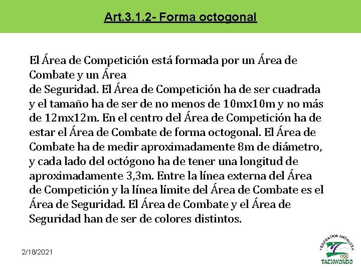 Art. 3. 1. 2 - Forma octogonal El Área de Competición está formada por