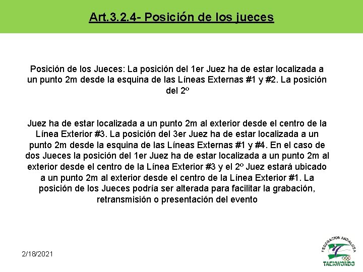 Art. 3. 2. 4 - Posición de los jueces Posición de los Jueces: La