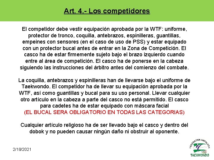 Art. 4. - Los competidores El competidor debe vestir equipación aprobada por la WTF:
