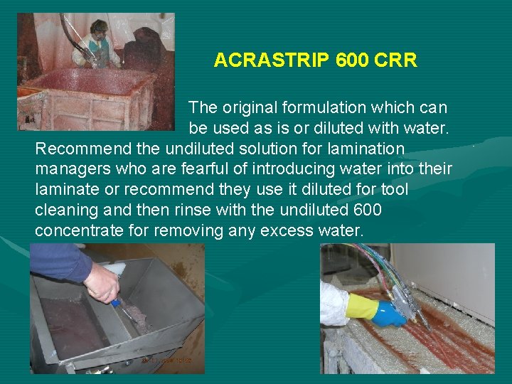 ACRASTRIP 600 CRR The original formulation which can be used as is or diluted