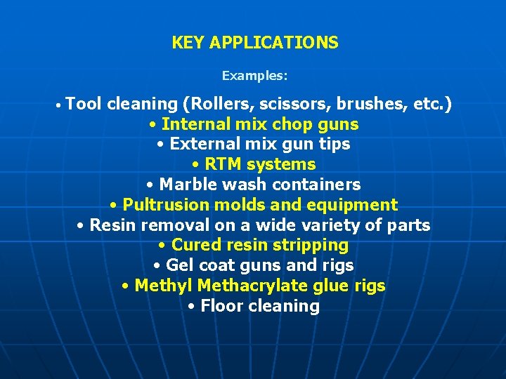 KEY APPLICATIONS Examples: • Tool cleaning (Rollers, scissors, brushes, etc. ) • Internal mix