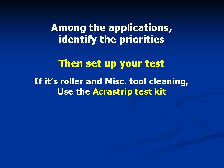 Among the applications, identify the priorities Then set up your test If it’s roller