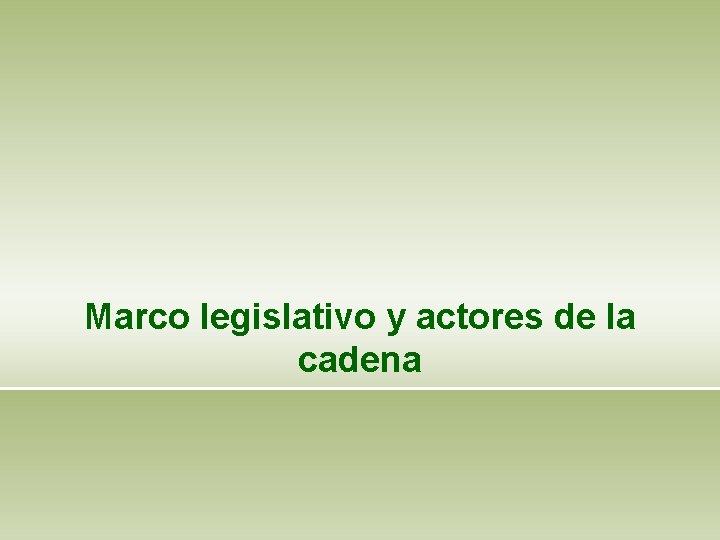 Marco legislativo y actores de la cadena 