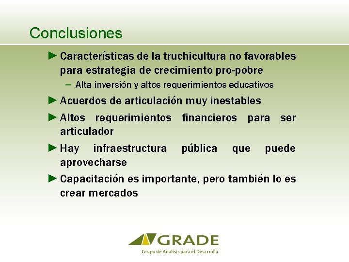 Conclusiones ► Características de la truchicultura no favorables para estrategia de crecimiento pro-pobre −