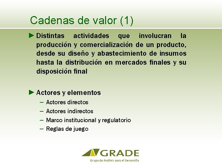 Cadenas de valor (1) ► Distintas actividades que involucran la producción y comercialización de