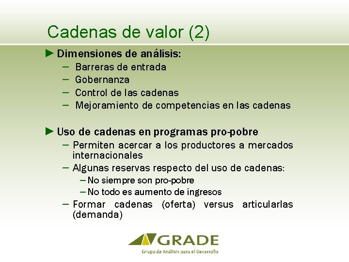 Cadenas de valor (2) ► Dimensiones de análisis: − − Barreras de entrada Gobernanza