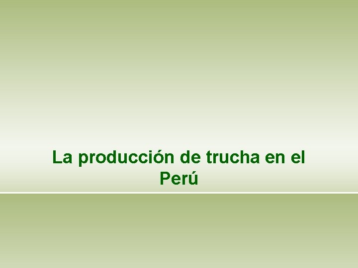 La producción de trucha en el Perú 