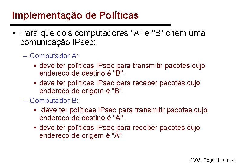 Implementação de Políticas • Para que dois computadores "A" e "B" criem uma comunicação