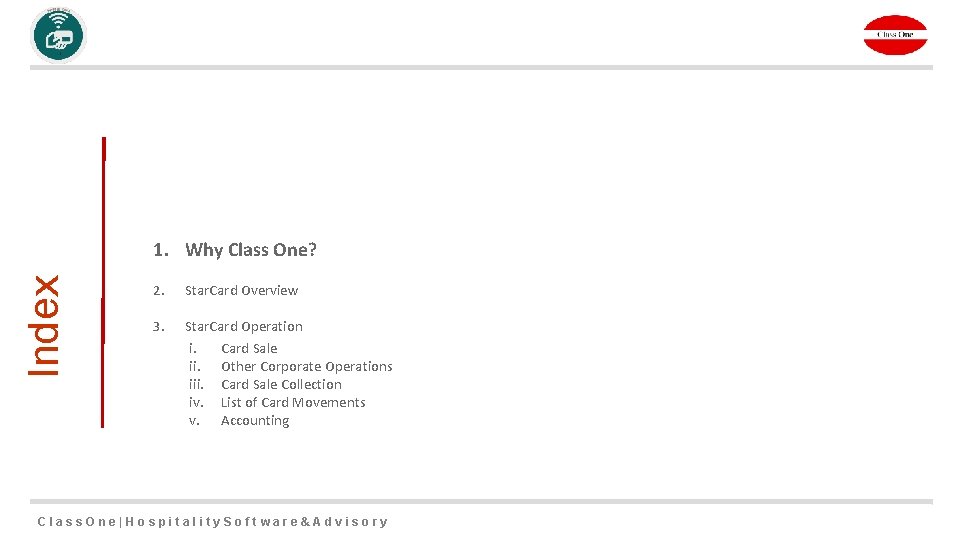 Index 1. Why Class One? 2. Star. Card Overview 3. Star. Card Operation i.