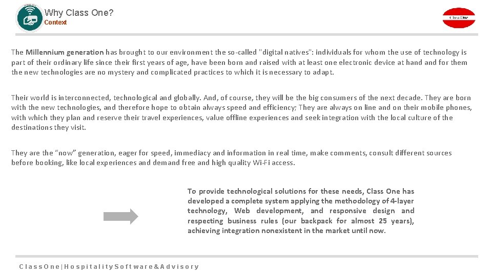 Why Class One? Context The Millennium generation has brought to our environment the so-called