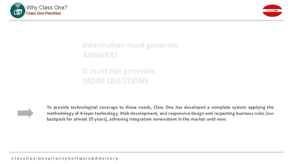 Why Class One? Class One Priorities Information must generate ANSWERS It must not generate