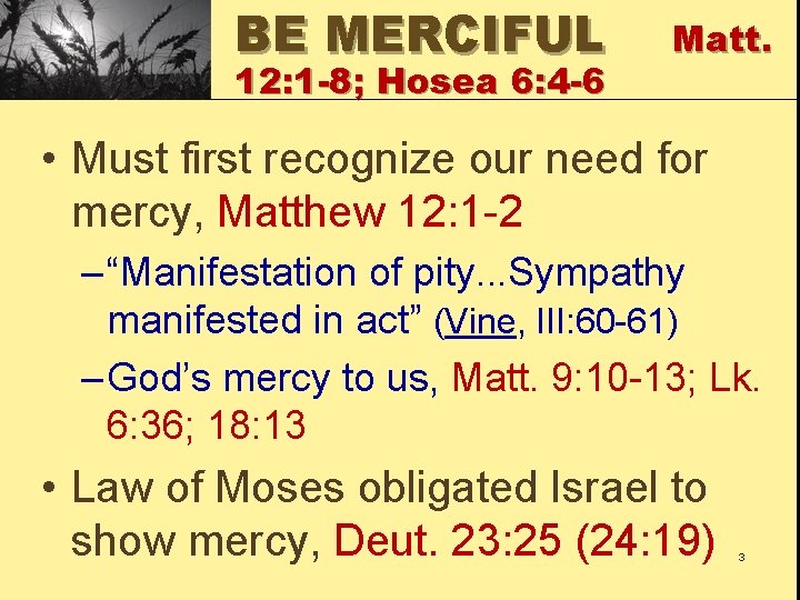 BE MERCIFUL 12: 1 -8; Hosea 6: 4 -6 Matt. • Must first recognize