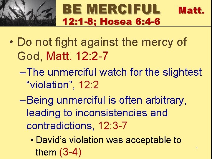BE MERCIFUL 12: 1 -8; Hosea 6: 4 -6 Matt. • Do not fight