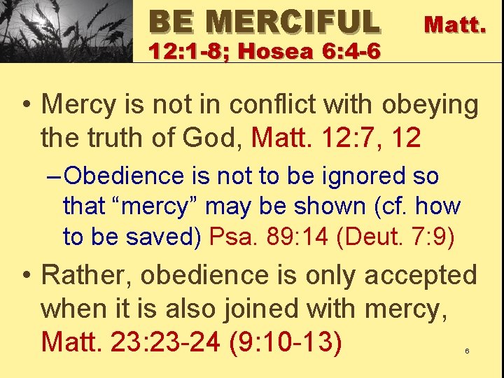 BE MERCIFUL 12: 1 -8; Hosea 6: 4 -6 Matt. • Mercy is not