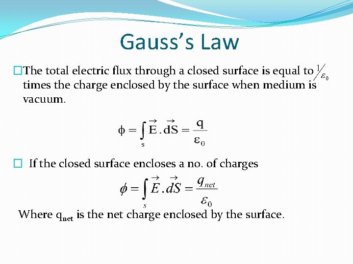 Gauss’s Law �The total electric flux through a closed surface is equal to times