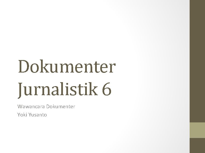 Dokumenter Jurnalistik 6 Wawancara Dokumenter Yoki Yusanto 