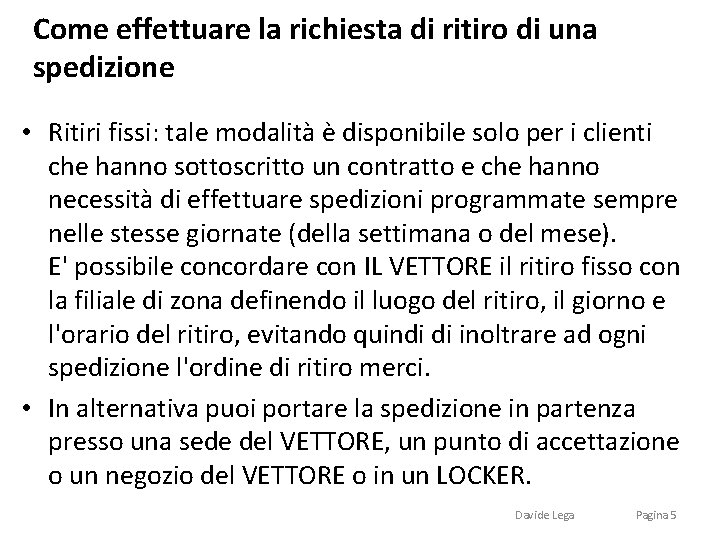 Come effettuare la richiesta di ritiro di una spedizione • Ritiri fissi: tale modalità