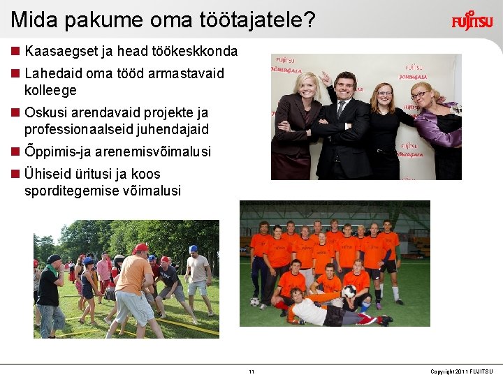 Mida pakume oma töötajatele? Kaasaegset ja head töökeskkonda Lahedaid oma tööd armastavaid kolleege Oskusi Mida pakume oma töötajatele? Kaasaegset ja head töökeskkonda Lahedaid oma tööd armastavaid kolleege Oskusi