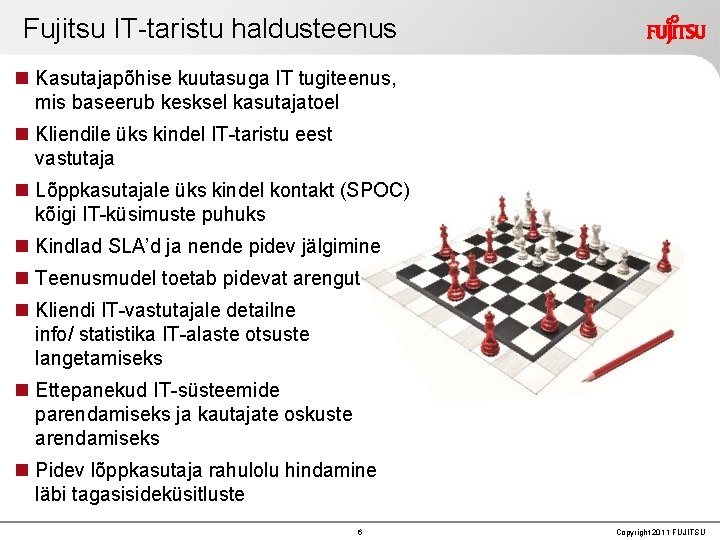 Fujitsu IT-taristu haldusteenus Kasutajapõhise kuutasuga IT tugiteenus, mis baseerub kesksel kasutajatoel Kliendile üks kindel Fujitsu IT-taristu haldusteenus Kasutajapõhise kuutasuga IT tugiteenus, mis baseerub kesksel kasutajatoel Kliendile üks kindel