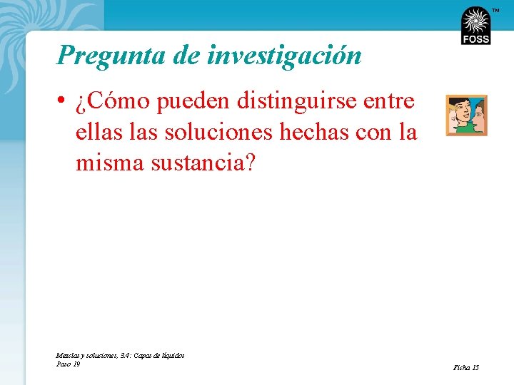 TM Pregunta de investigación • ¿Cómo pueden distinguirse entre ellas soluciones hechas con la