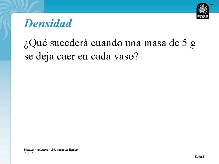 TM Densidad ¿Qué sucederá cuando una masa de 5 g se deja caer en