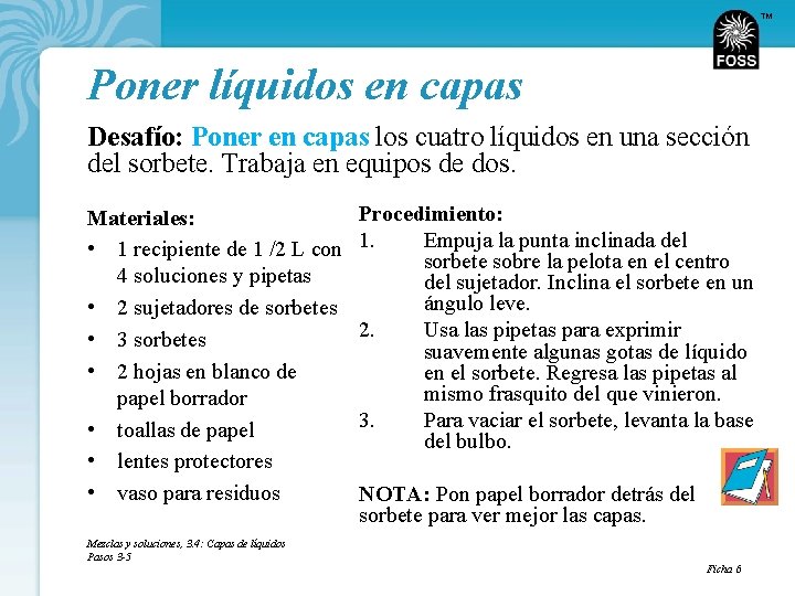 TM Poner líquidos en capas Desafío: Poner en capas los cuatro líquidos en una