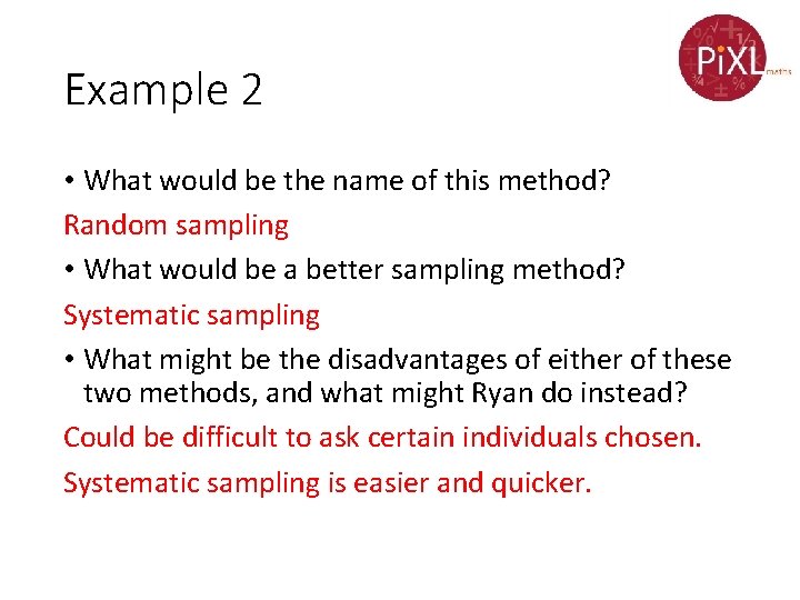 Example 2 • What would be the name of this method? Random sampling •